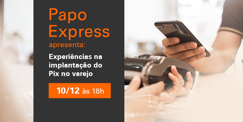 Implantação do Pix no varejo é tema de webinar da Software Express