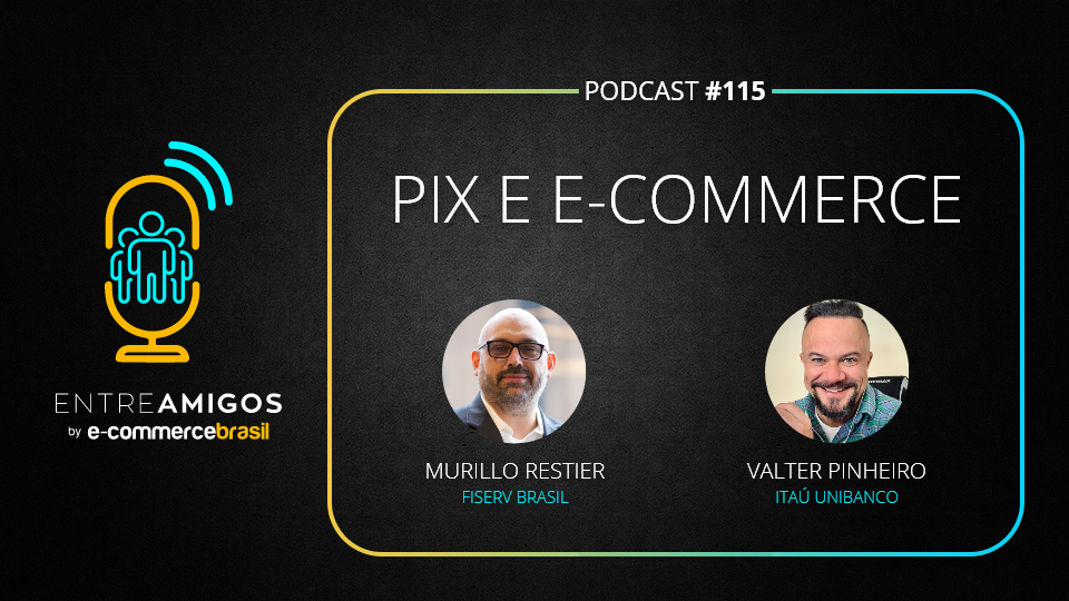 E-commerce Brasil convida especialista da Fiserv para discutir como o Pix está revolucionando o mercado de meios de pagamento