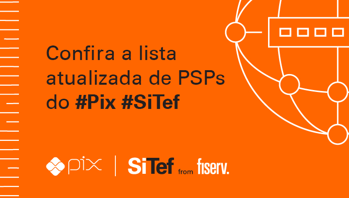 Confira a lista atualizada de PSPs do #Pix #SiTef